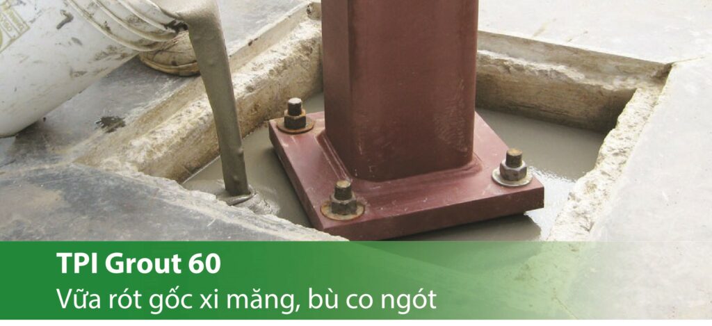 TPI Grout 60 - Vữa rót đa dụng gốc xi măng, bù co ngót (>60 Mpa)